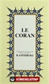 LE CORAN; Fransızca Kur'an-ı Kerim Meali (Küçük Boy, Şamua Kağıt, Karton Karton)