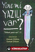 Yine Mi Yazılı Var?