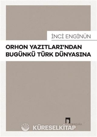 Orhon Yazıtları'ndan Bugünkü Türk Dünyasına