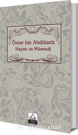 Ömer bin Abdülaziz Hayatı ve Müsnedi