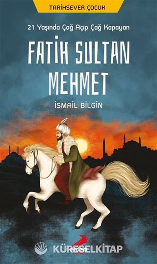 21 Yaşında Çağ Açıp Çağ Kapayan Fatih Sultan Mehmet