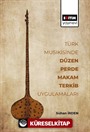 Türk Musikisinde Düzen, Perde, Makam, Terkib Uygulamaları