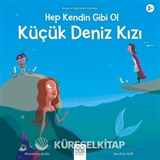 Hep Kendin Gibi Ol Küçük Deniz Kızı
