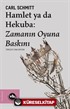 Hamlet ya da Hekuba: Zamanın Oyuna Baskını