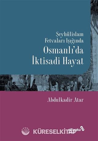 Şeyhülislam Fetvaları Işığında Osmanlı'da İktisadi Hayat