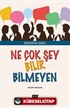 Ne Çok Şey Bilir Bilmeyen