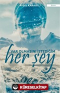 Var Olmasını İstediğim Her Şey