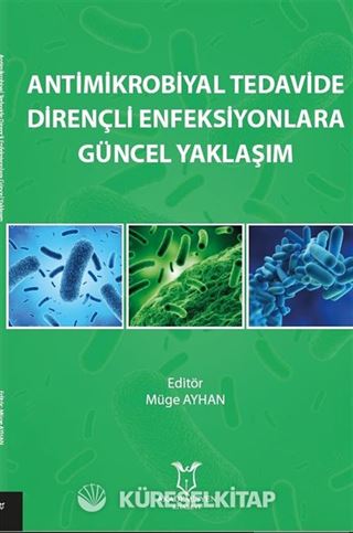 Antimikrobiyal Tedavide Dirençli Enfeksiyonlara Güncel Yaklaşım