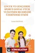 Çocuk ve Gençlerde Sporun Sosyal Uyum ve İletişim Becerileri Üzerindeki Etkisi