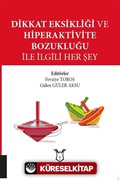 Dikkat Eksikliği ve Hiperaktivite Bozukluğu ile İlgili Her Şey