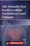Aile Hekimleri İçin Kardiyovasküler Hastalıklara Genel Yaklaşım