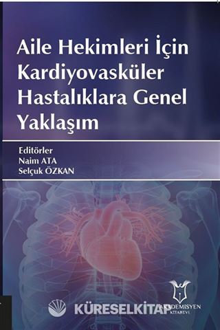Aile Hekimleri İçin Kardiyovasküler Hastalıklara Genel Yaklaşım