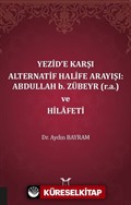 Yezid'e Karşı Alternatif Halife Arayışı: Abdullah b. Zübeyr (r.a.) ve Hilafeti