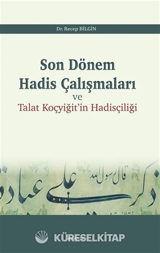 Son Dönem Hadis Çalışmaları ve Talat Koçyiğit'in Hadisçiliği