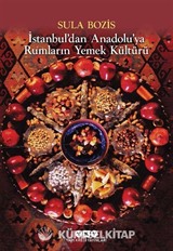 İstanbul'dan Anadolu'ya Rumların Yemek Kültürü