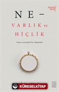 Ne - Varlık ve Hiçlik