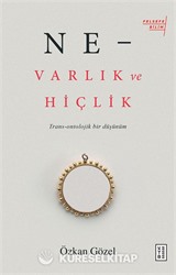 Ne - Varlık ve Hiçlik