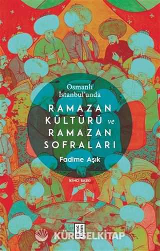Osmanlı İstanbul'unda Ramazan Kültürü ve Ramazan Sofraları