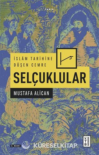 İslam Tarihine Düşen Cemre: Selçuklular