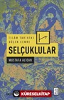 İslam Tarihine Düşen Cemre: Selçuklular