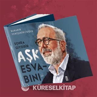 Sonra Giydirir Aşk Esvabını