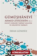 Gümüşhanevi Ahmed Zı̇yaüddin (k.s.) Hayatı-Eserleri-Tarikat Anlayışı ve Halı̇dı̇yye Tarikatı