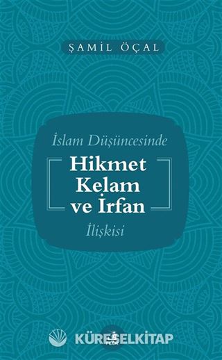 İslam Düşüncesinde Kelam Hikmet ve İrfan İlişkisi