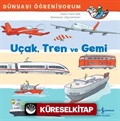 Uçak, Tren ve Gemi Dünyayı Öğreniyorum