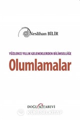 Yüzlerce Yıllık Geleneklerden Bilimselliğe Olumlamalar