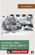 Diyarbakır: Nüfus, Siyaset, Eğitim, Sağlık ve İktisat (1923-1950)