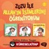 Zuzu ile Allah'ın Güzel İsimlerini Öğreniyorum (3'lü Set)