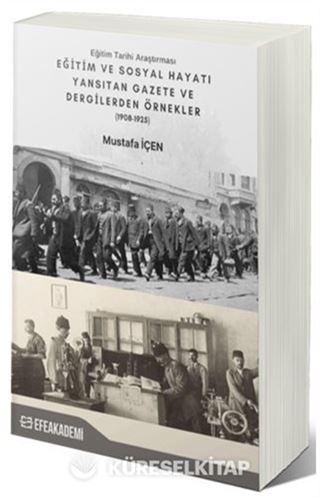 Eğitim Tarihi Araştırması Eğitim ve Sosyal Hayatı Yansıtan Gazete ve Dergilerden Örnekler (1908-1925)