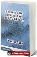 Handbook On Health And How To Keep It (Classic Reprint)