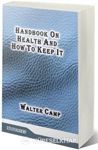 Handbook On Health And How To Keep It (Classic Reprint)