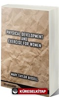 Physical Development And Exercise For Women (Classic Reprint)
