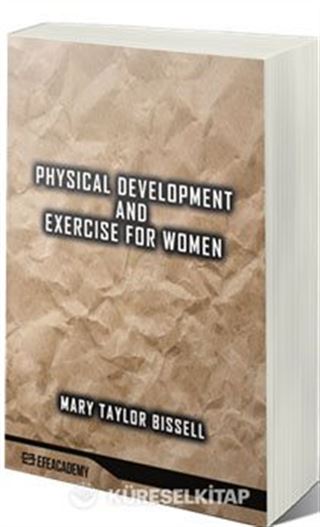 Physical Development And Exercise For Women (Classic Reprint)