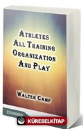 Athletes All Training Organization And Play (Classic Reprint)