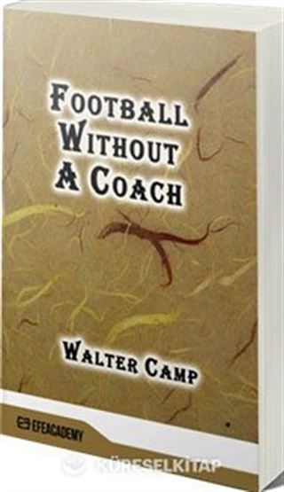 Football Without A Coach (Classic Reprint)