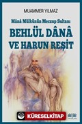 Mana Mülkünün Meczup Sultanı Behlül Dana ve Harun Reşit