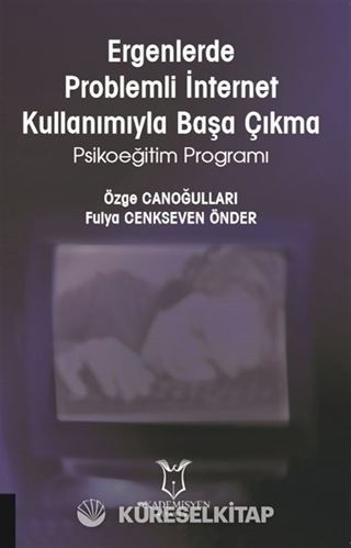 Ergenlerde Problemli İnternet Kullanımıyla Başa Çıkma Psikoeğitim Programı