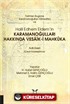 Tarihten Bugüne Karamanoğulları Hanedanı ve Halil Edhem Eldem'in Karamanoğulları Hakkında Vesaik-i Mahkuka Adlı Eseri (Çeviri-Sadeleştirme)
