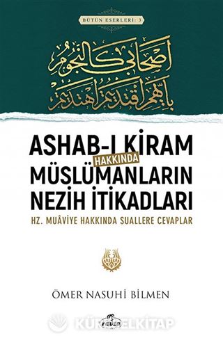 Ashab-ı Kiram Hakkında Müslümanların Nezih İtikadları