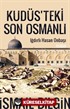Kudüsteki Son Osmanlı Iğdırlı Hasan Onbaşı
