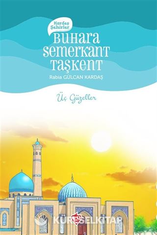 Kardeş Şehirler / Buhara, Semerkant, Taşkent