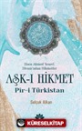 Hoca Ahmed Yesevi Divanı'ndan Hikmetler Aşk-ı Hikmet Pir-i Türkistan