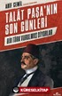 Talat Paşa'nın Son Günleri