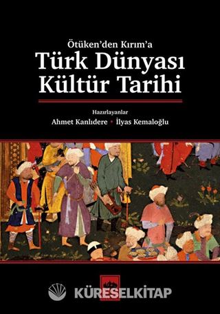 Ötüken'den Kırım'a Türk Dünyası Kültür Tarihi
