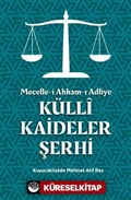 Mecelle-i Ahkam-ı Adliye Külli Kaideler Şerhi