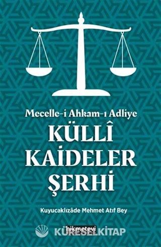 Mecelle-i Ahkam-ı Adliye Külli Kaideler Şerhi