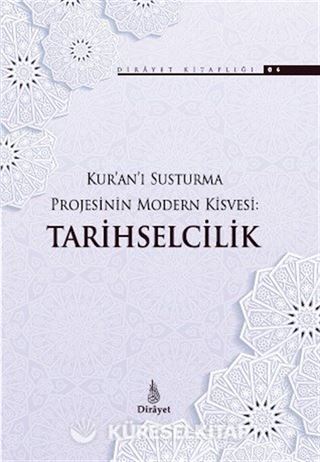 Kur'an'ı Susturma Projesinin Modern Kisvesi: Tarihselcilik